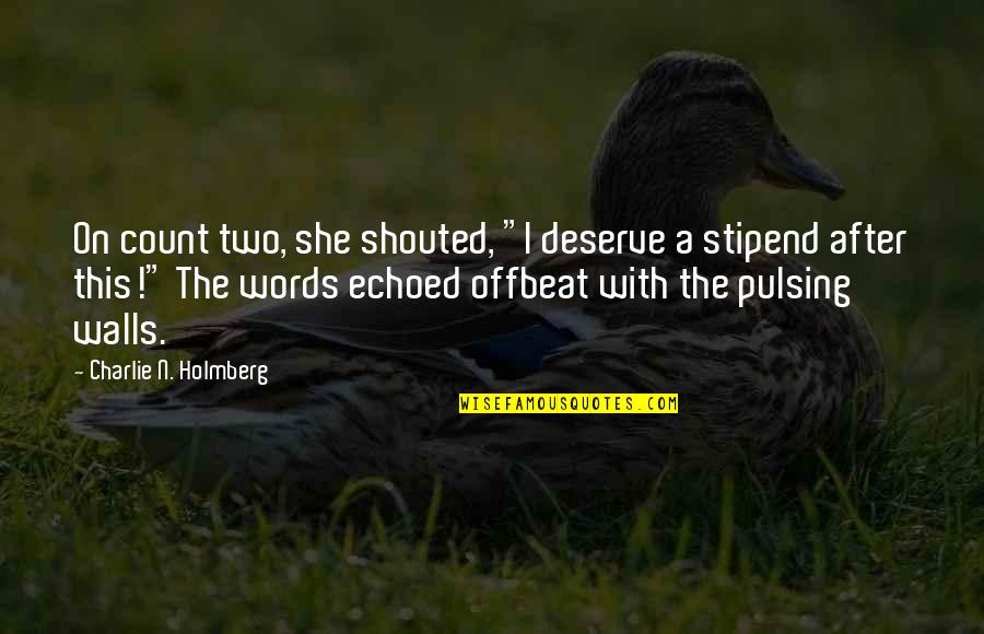 Eileen Egan Quotes By Charlie N. Holmberg: On count two, she shouted, "I deserve a