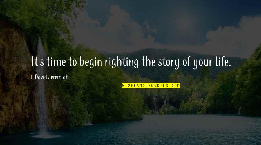 Eileen Egan Quotes By David Jeremiah: It's time to begin righting the story of