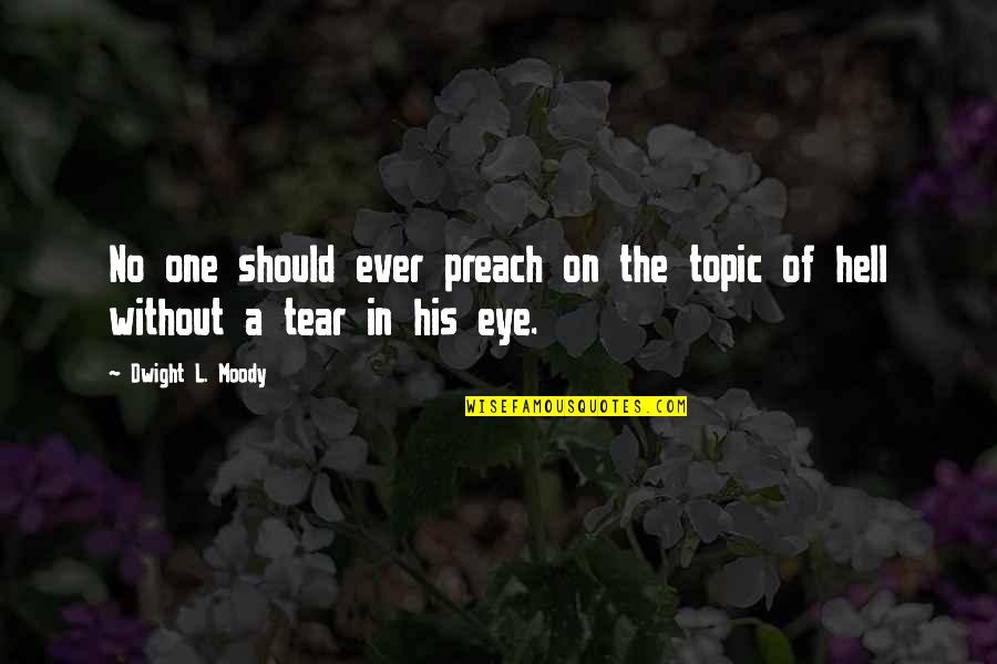 Eileen Egan Quotes By Dwight L. Moody: No one should ever preach on the topic