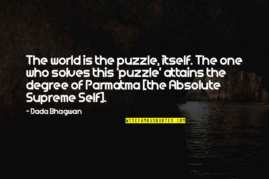 Eileen Nearne Quotes By Dada Bhagwan: The world is the puzzle, itself. The one