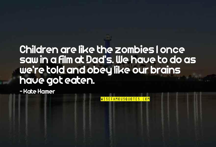 Eileithyia Products Quotes By Kate Hamer: Children are like the zombies I once saw Eileithyia Products Quotes By Kate Hamer: Children are like the zombies I once saw
