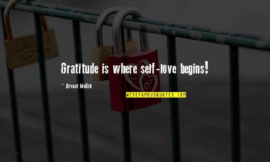 Eilenbergers Quotes By Bryant McGill: Gratitude is where self-love begins! Eilenbergers Quotes By Bryant McGill: Gratitude is where self-love begins!