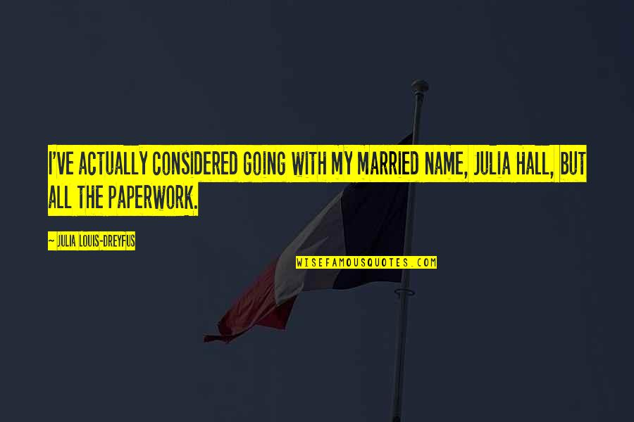 Eilonwy Coloring Quotes By Julia Louis-Dreyfus: I've actually considered going with my married name, Eilonwy Coloring Quotes By Julia Louis-Dreyfus: I've actually considered going with my married name,