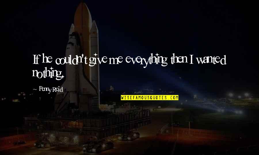 Eilonwy The Black Quotes By Penny Reid: If he couldn't give me everything then I