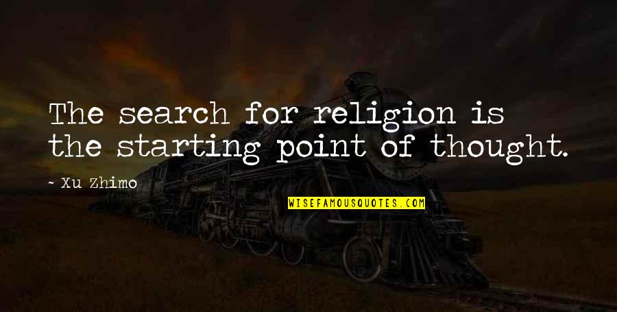 Eilskov Odense Quotes By Xu Zhimo: The search for religion is the starting point