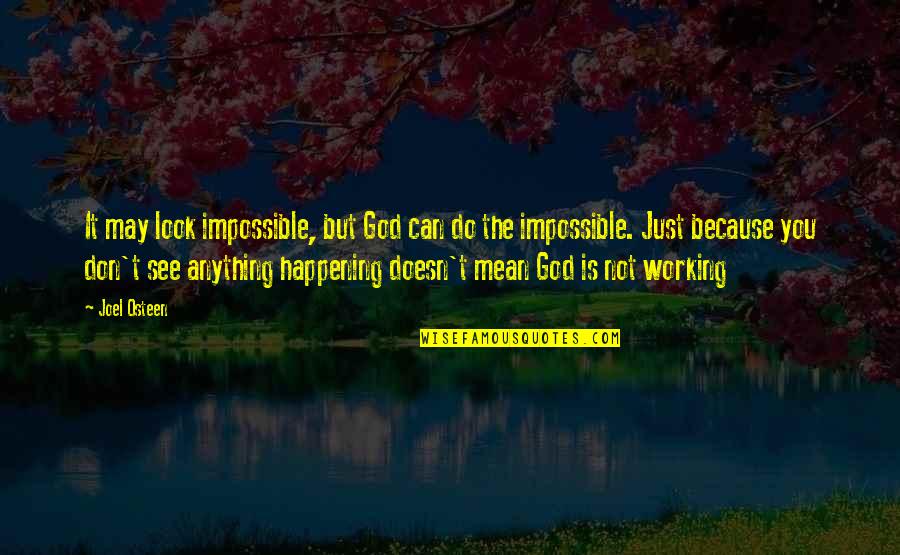 Eimear Mcbride Quotes By Joel Osteen: It may look impossible, but God can do