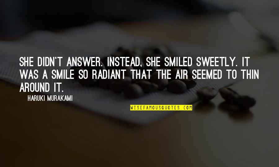 Eims Miami Quotes By Haruki Murakami: She didn't answer. Instead, she smiled sweetly. It