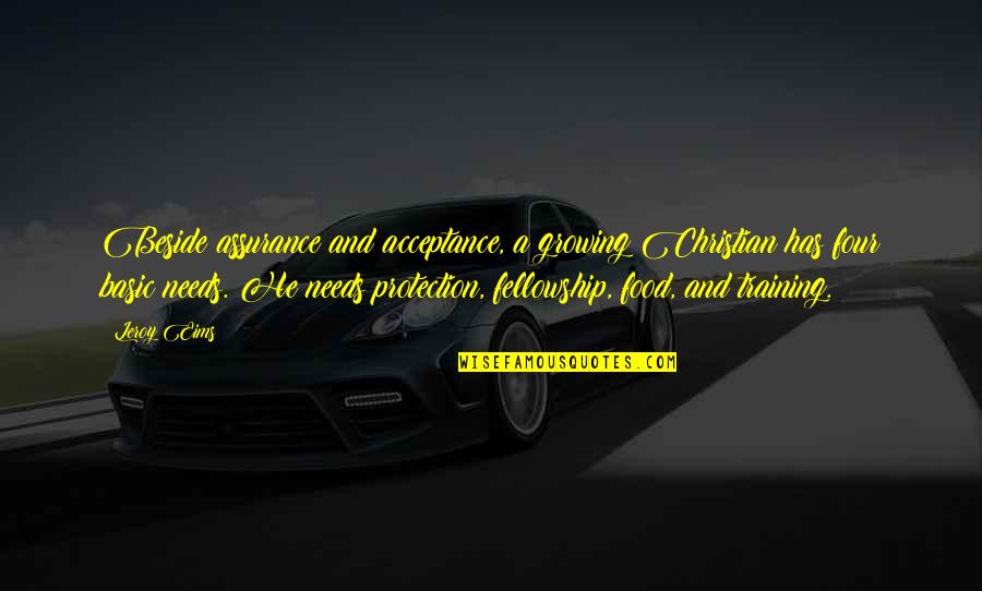 Eims Quotes By Leroy Eims: Beside assurance and acceptance, a growing Christian has Eims Quotes By Leroy Eims: Beside assurance and acceptance, a growing Christian has