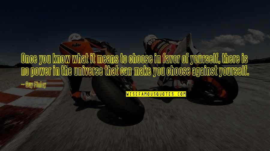 Ein Traum Quotes By Guy Finley: Once you know what it means to choose Ein Traum Quotes By Guy Finley: Once you know what it means to choose