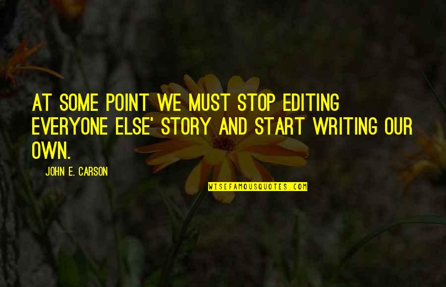 Einander Jelent Se Quotes By John E. Carson: At some point we must stop editing everyone