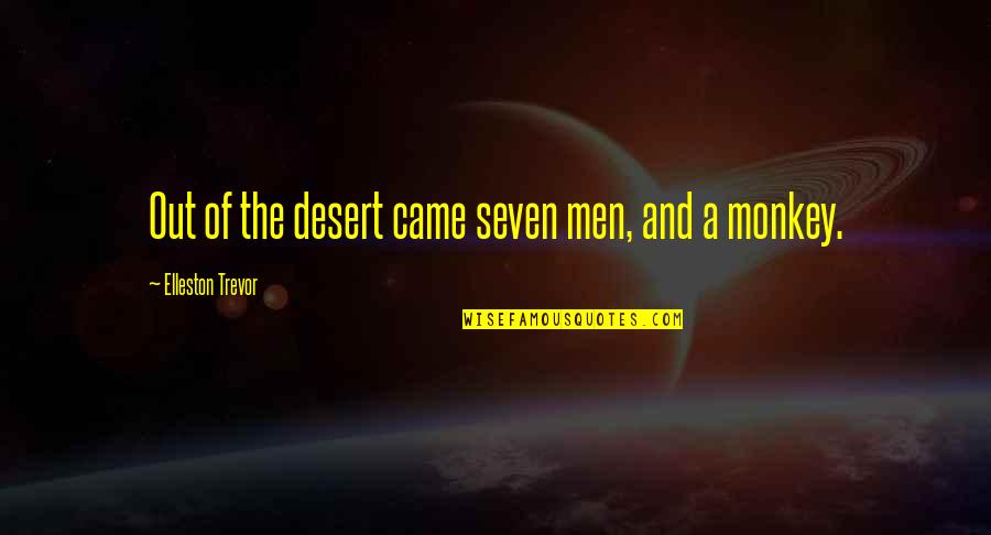 Einarson Accident Quotes By Elleston Trevor: Out of the desert came seven men, and Einarson Accident Quotes By Elleston Trevor: Out of the desert came seven men, and