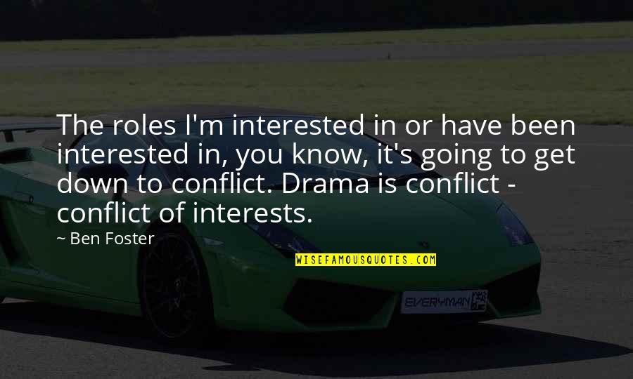 Einbender Harry Quotes By Ben Foster: The roles I'm interested in or have been