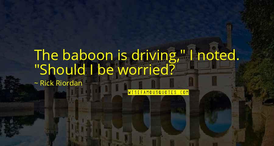 Einbock Beer Quotes By Rick Riordan: The baboon is driving," I noted. "Should I Einbock Beer Quotes By Rick Riordan: The baboon is driving," I noted. "Should I