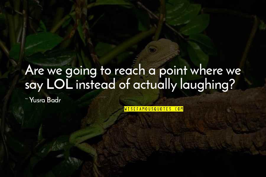 Einbock Beer Quotes By Yusra Badr: Are we going to reach a point where