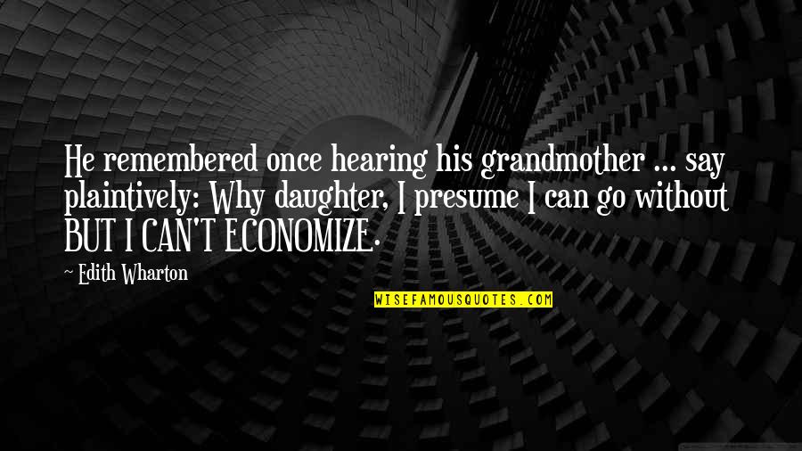 Einbock Cultivator Quotes By Edith Wharton: He remembered once hearing his grandmother ... say Einbock Cultivator Quotes By Edith Wharton: He remembered once hearing his grandmother ... say