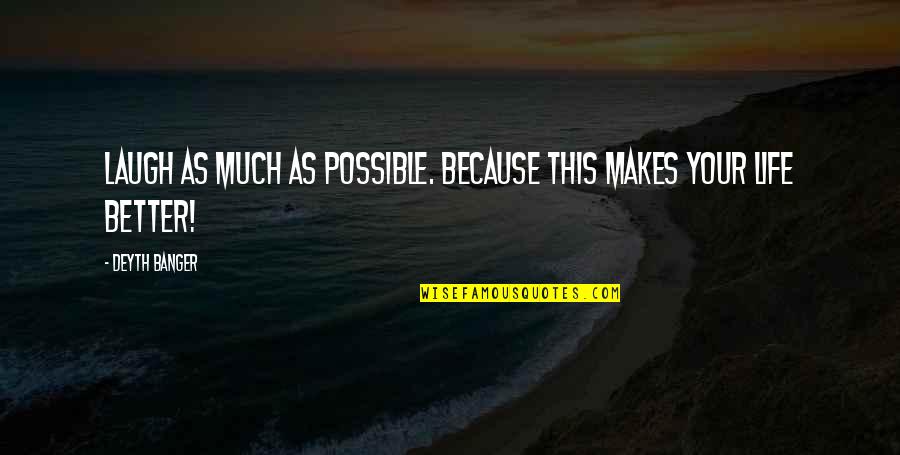 Einbock Tine Quotes By Deyth Banger: Laugh as much as possible. Because this makes