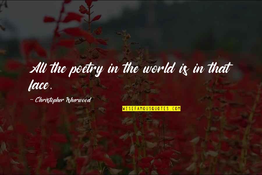 Einbruch Alarm Quotes By Christopher Isherwood: All the poetry in the world is in Einbruch Alarm Quotes By Christopher Isherwood: All the poetry in the world is in