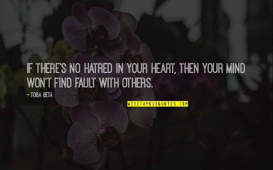 Einde Zijn Quotes By Toba Beta: If there's no hatred in your heart, then