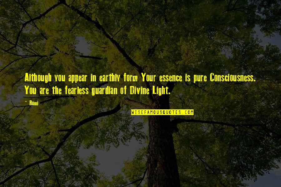 Eindejaarspremie Quotes By Rumi: Although you appear in earthly form Your essence