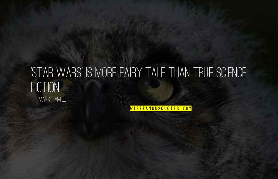 Eindeloos In Het Quotes By Mark Hamill: 'Star Wars' is more fairy tale than true
