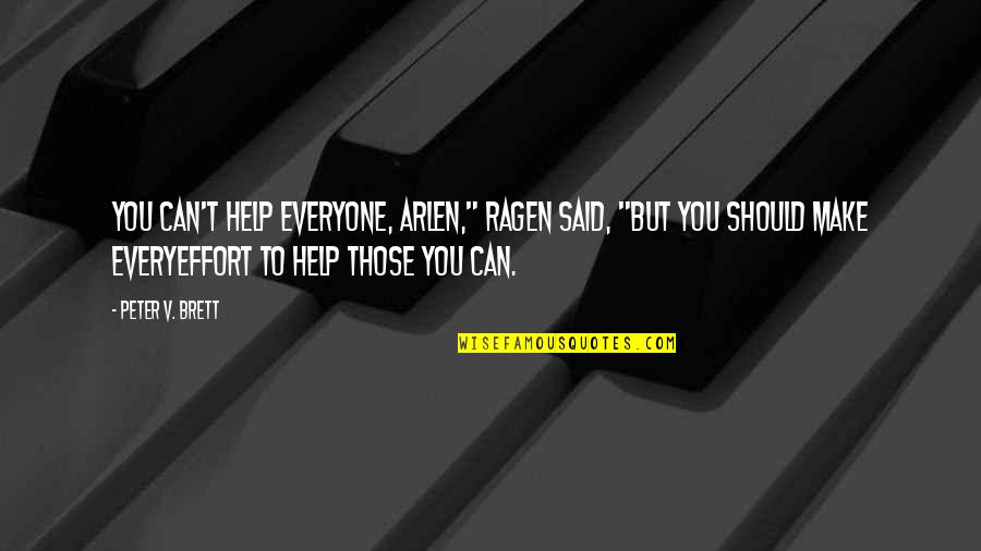 Eindexamensite Quotes By Peter V. Brett: You can't help everyone, Arlen," Ragen said, "but Eindexamensite Quotes By Peter V. Brett: You can't help everyone, Arlen," Ragen said, "but