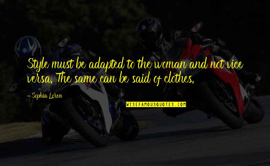 Einem Rechtsstreit Quotes By Sophia Loren: Style must be adapted to the woman and Einem Rechtsstreit Quotes By Sophia Loren: Style must be adapted to the woman and