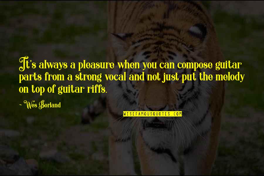 Einem Wilden Quotes By Wes Borland: It's always a pleasure when you can compose