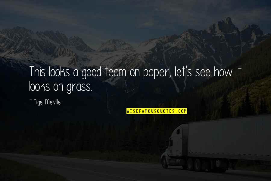 Einen Auftrag Quotes By Nigel Melville: This looks a good team on paper, let's Einen Auftrag Quotes By Nigel Melville: This looks a good team on paper, let's