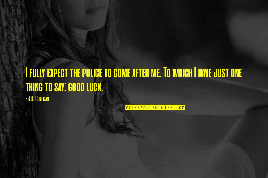 Einfaches Waffelrezept Quotes By J.D. Cunegan: I fully expect the police to come after
