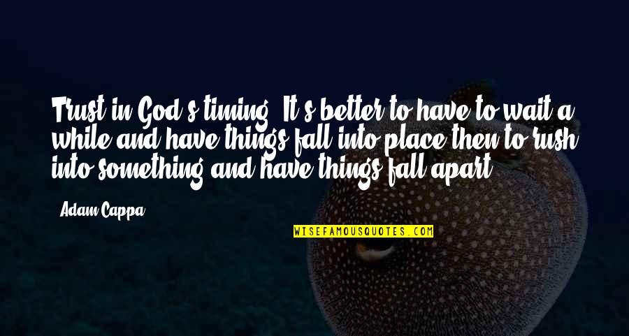 Einfluss Auf Quotes By Adam Cappa: Trust in God's timing. It's better to have