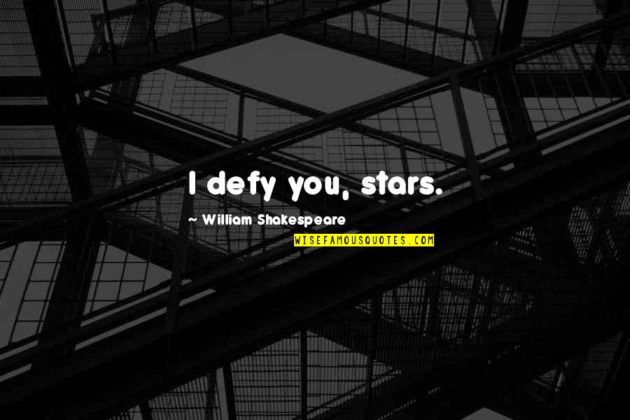 Einfluss Quotes By William Shakespeare: I defy you, stars. Einfluss Quotes By William Shakespeare: I defy you, stars.