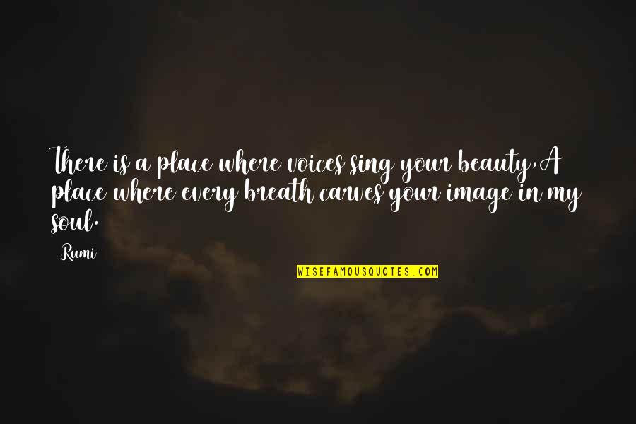 Eingriffe Quotes By Rumi: There is a place where voices sing your Eingriffe Quotes By Rumi: There is a place where voices sing your
