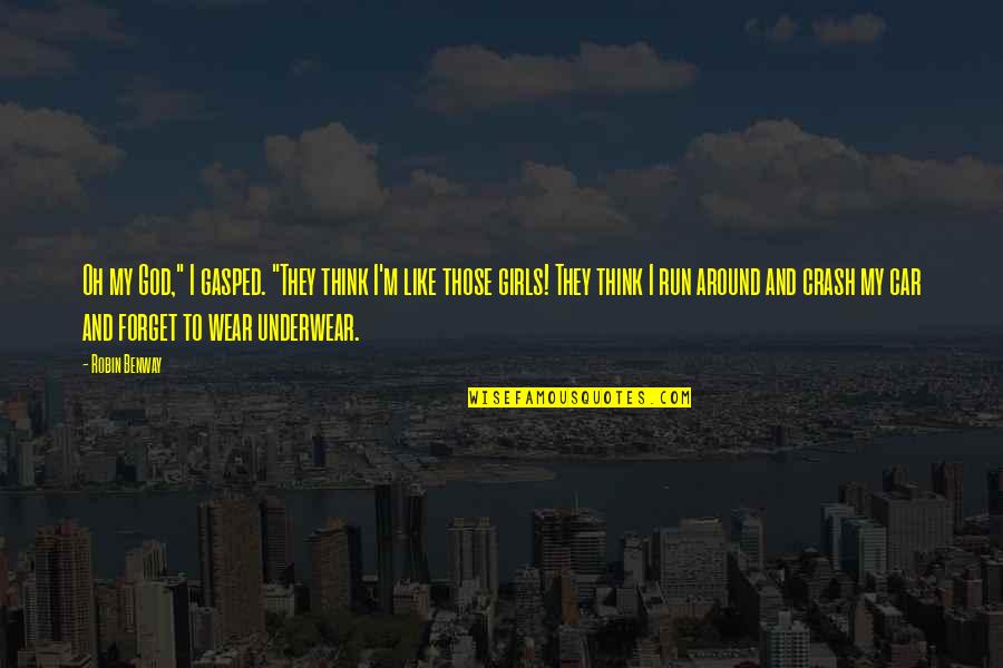 Eingriffen Quotes By Robin Benway: Oh my God," I gasped. "They think I'm