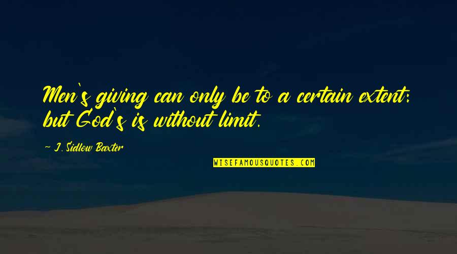 Einheitsuebersetzung Quotes By J. Sidlow Baxter: Men's giving can only be to a certain Einheitsuebersetzung Quotes By J. Sidlow Baxter: Men's giving can only be to a certain
