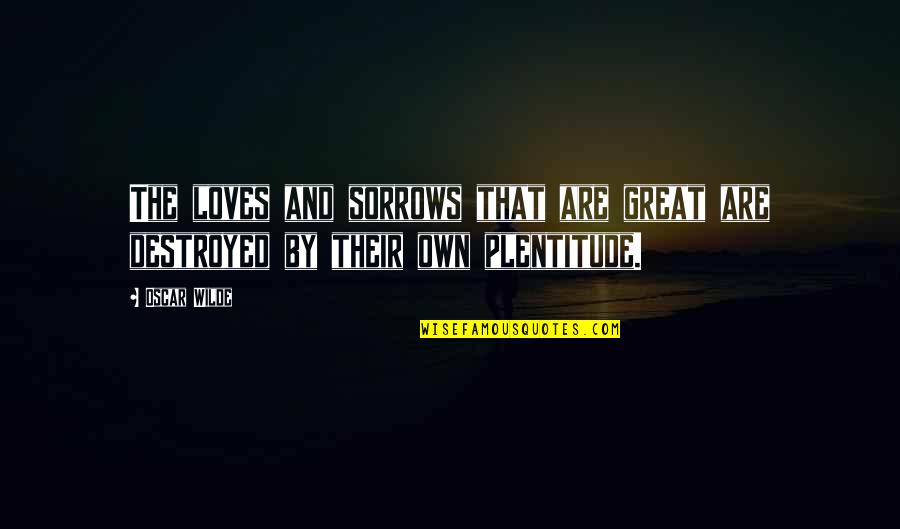 Einheitsuebersetzung Quotes By Oscar Wilde: The loves and sorrows that are great are