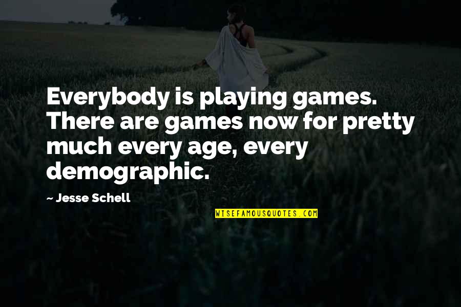 Einheuser Associates Quotes By Jesse Schell: Everybody is playing games. There are games now