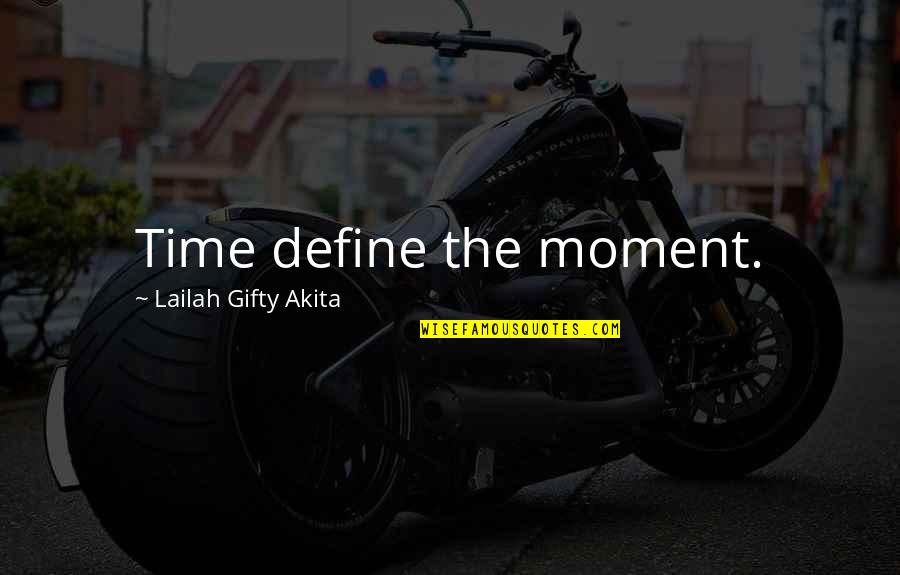 Einheuser Associates Quotes By Lailah Gifty Akita: Time define the moment.