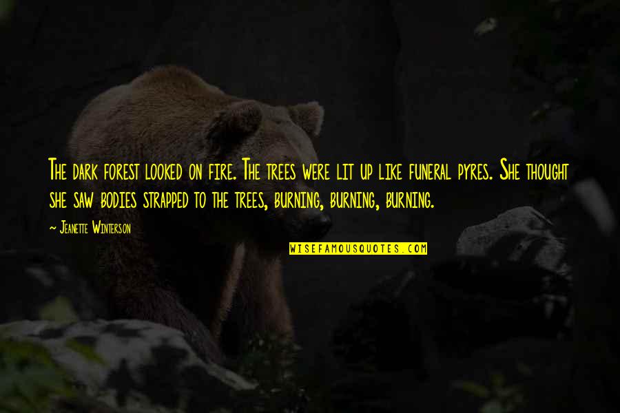 Einhverjir Quotes By Jeanette Winterson: The dark forest looked on fire. The trees
