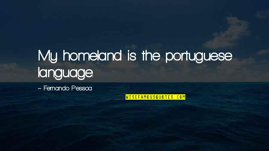 Einiger Quotes By Fernando Pessoa: My homeland is the portuguese language.