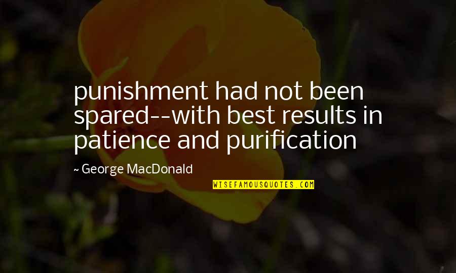 Einiger Quotes By George MacDonald: punishment had not been spared--with best results in