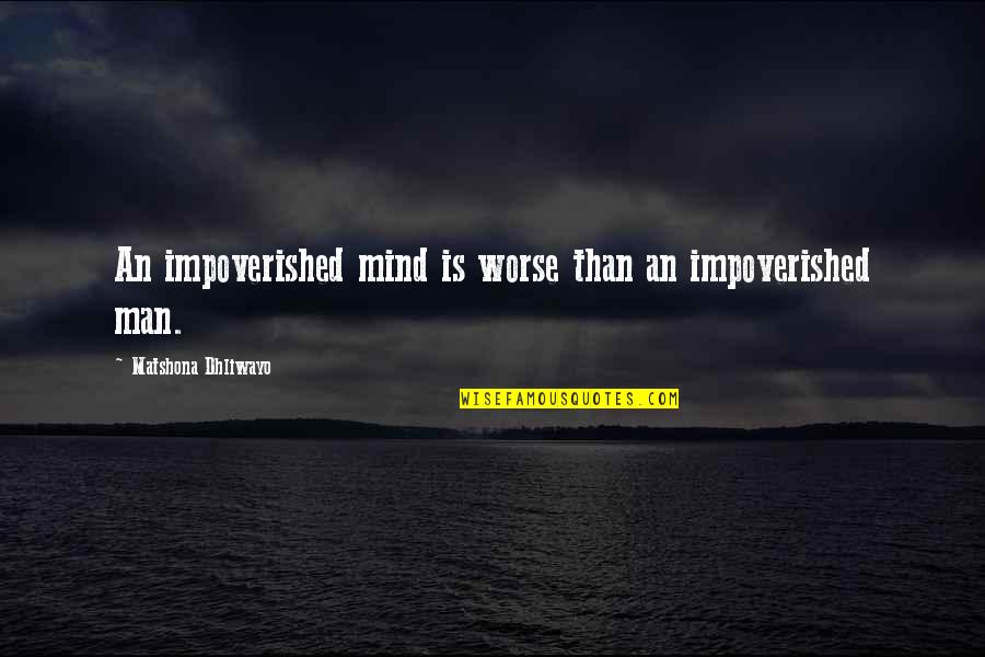Eink Nfte World Quotes By Matshona Dhliwayo: An impoverished mind is worse than an impoverished