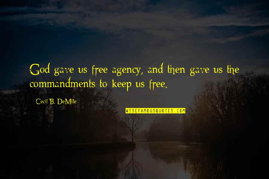 Einkaufstrolley Quotes By Cecil B. DeMille: God gave us free agency, and then gave Einkaufstrolley Quotes By Cecil B. DeMille: God gave us free agency, and then gave