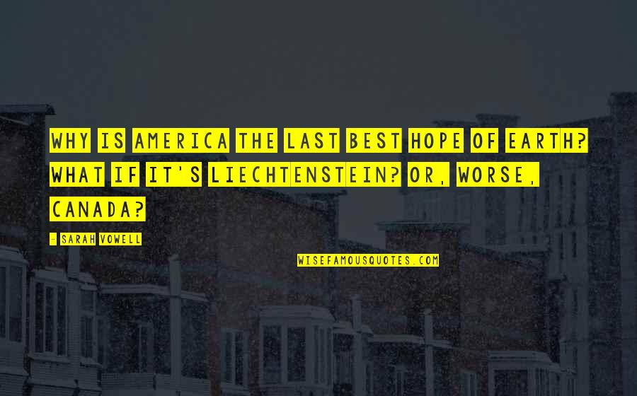Einkaufstrolley Quotes By Sarah Vowell: Why is America the last best hope of Einkaufstrolley Quotes By Sarah Vowell: Why is America the last best hope of
