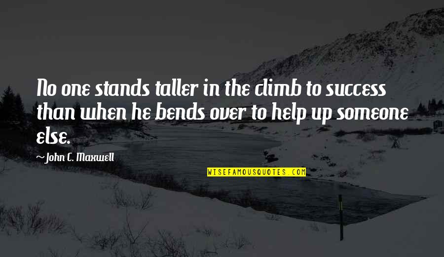 Einkommensnachweis Quotes By John C. Maxwell: No one stands taller in the climb to Einkommensnachweis Quotes By John C. Maxwell: No one stands taller in the climb to