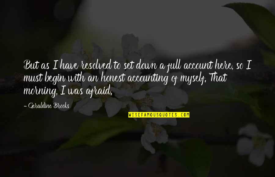 Einlass Muschel Quotes By Geraldine Brooks: But as I have resolved to set down Einlass Muschel Quotes By Geraldine Brooks: But as I have resolved to set down