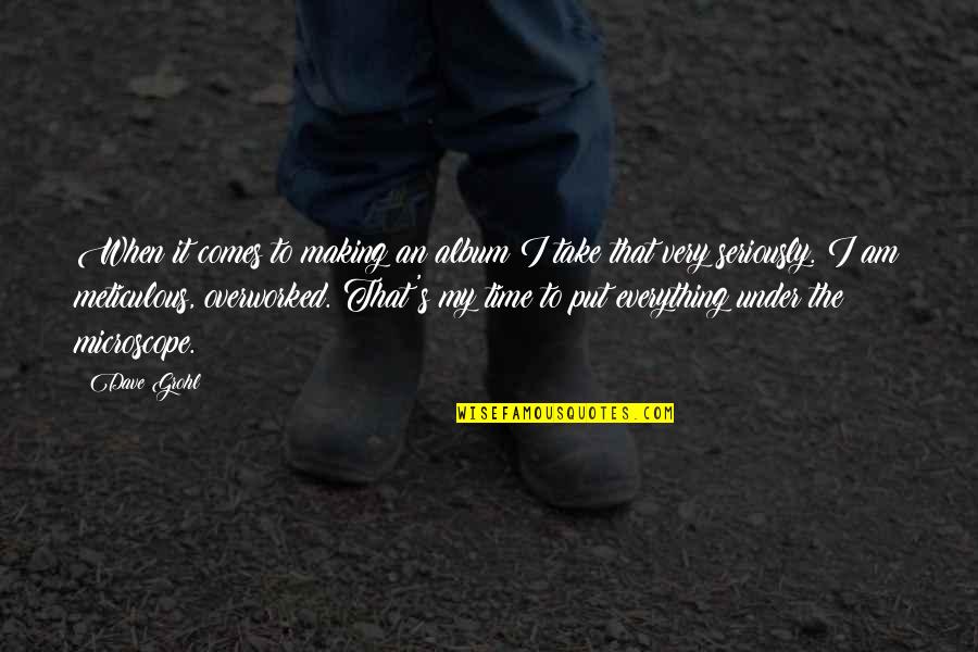 Einnehmen English Quotes By Dave Grohl: When it comes to making an album I