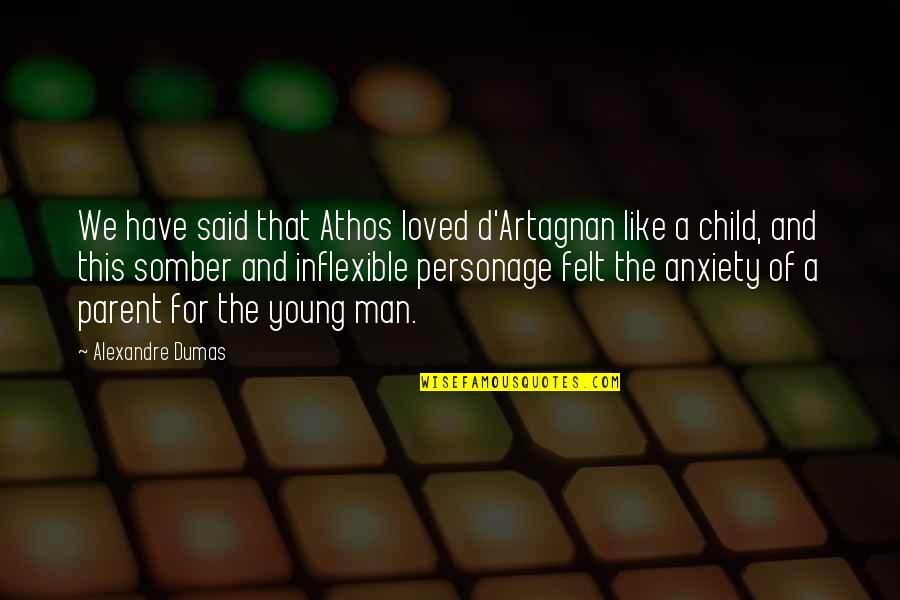 Einsam Und Quotes By Alexandre Dumas: We have said that Athos loved d'Artagnan like Einsam Und Quotes By Alexandre Dumas: We have said that Athos loved d'Artagnan like