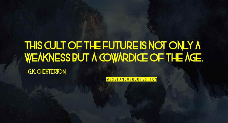 Einsatzgruppen Documentary Quotes By G.K. Chesterton: This cult of the future is not only