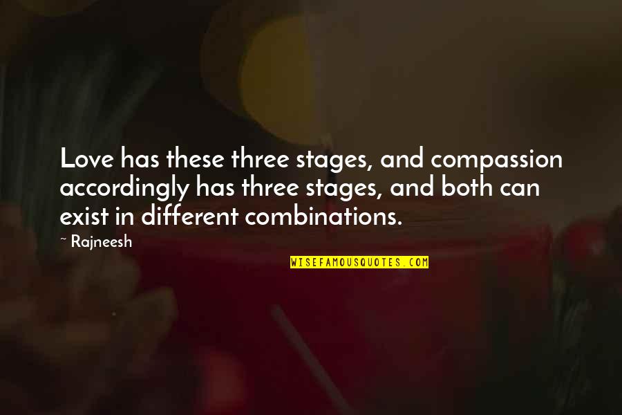 Einsichtenbuch Quotes By Rajneesh: Love has these three stages, and compassion accordingly