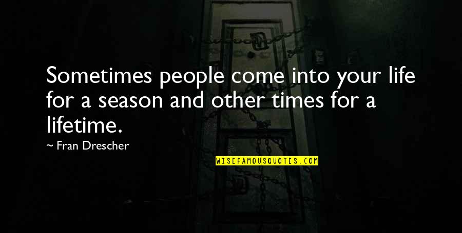 Einspruch Fur Quotes By Fran Drescher: Sometimes people come into your life for a